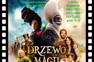 FAMILIJNY KLUB FILMOWY ZAPRASZA W PIĄTEK 29 MAJA NA PREMIEROWY POKAZ FILMU „DRZEWO MAGII”