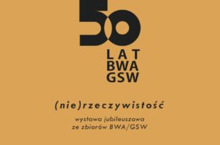 (nie)rzeczywistość – wernisaż wystawy w ramach obchodów 50-lecia istnienia włocławskiej Galerii Sztuki Współczesnej