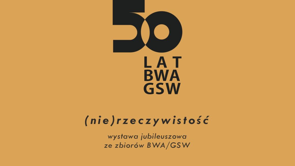 (nie)rzeczywistość – wernisaż wystawy w ramach obchodów 50-lecia istnienia włocławskiej Galerii Sztuki Współczesnej