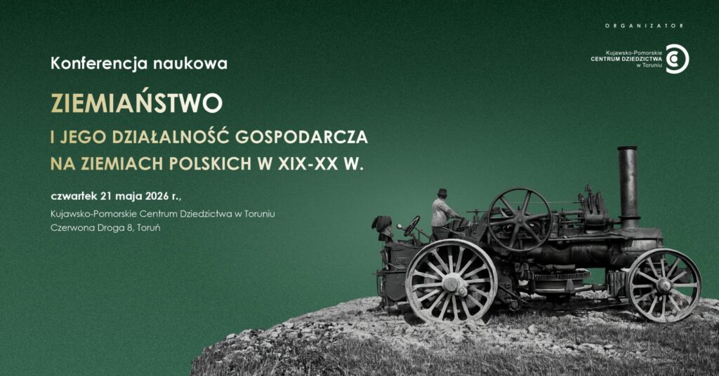 Ziemiaństwo i jego działalność gospodarcza na ziemiach polskich w XIX i XX wieku | Konferencja naukowa