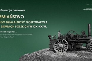 Ziemiaństwo i jego działalność gospodarcza na ziemiach polskich w XIX i XX wieku | Konferencja naukowa