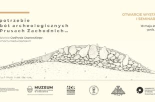 O potrzebie robót archeologicznych... | Otwarcie wystawy i seminarium
