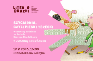 „Szyciarnia, czyli pieski Tereski” – warsztaty rodzinne w świecie Starego Knedelkowa z Joanną Krzyżanek w ramach festiwalu LiterObrazki!