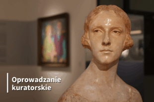 Oprowadzanie kuratorskie. „Jan Stanisławski i uczniowie...” i pokaz prac Konstantego Laszczki