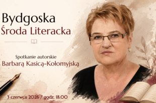 Bydgoska Środa Literacka – Barbara Kasica-Kołomyjska