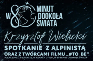 Spotkanie z Krzysztofem Wielickim połączone z projekcją filmu „#TO_BE” w ramach cyklu „W 80 minut dookoła świata”