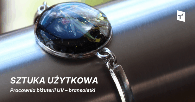 Sztuka użytkowa: Pracownia biżuterii UV – bransoletki