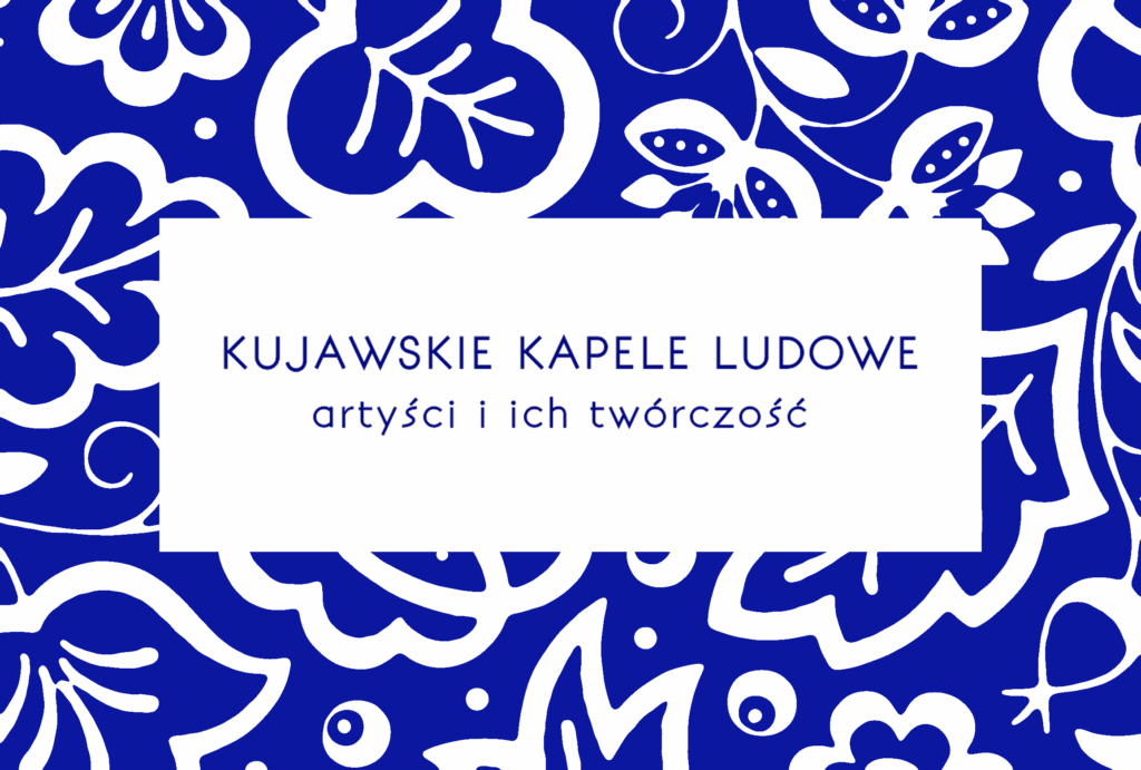 Folklor kujawski – kujawskie kapele ludowe – artyści i ich twórcy