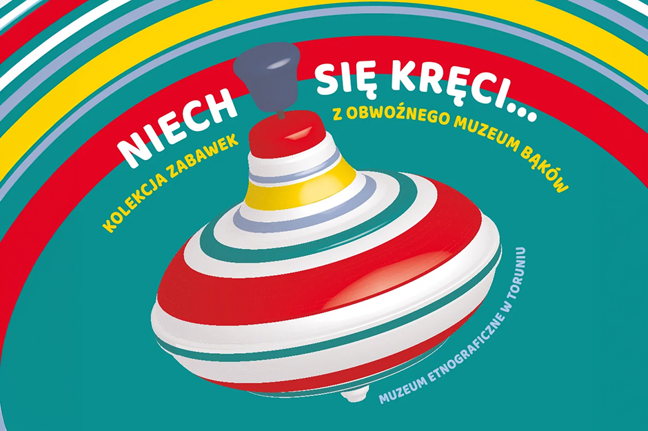 Niech się kręci... Kolekcja zabawek z Obwoźnego Muzeum Bąków
