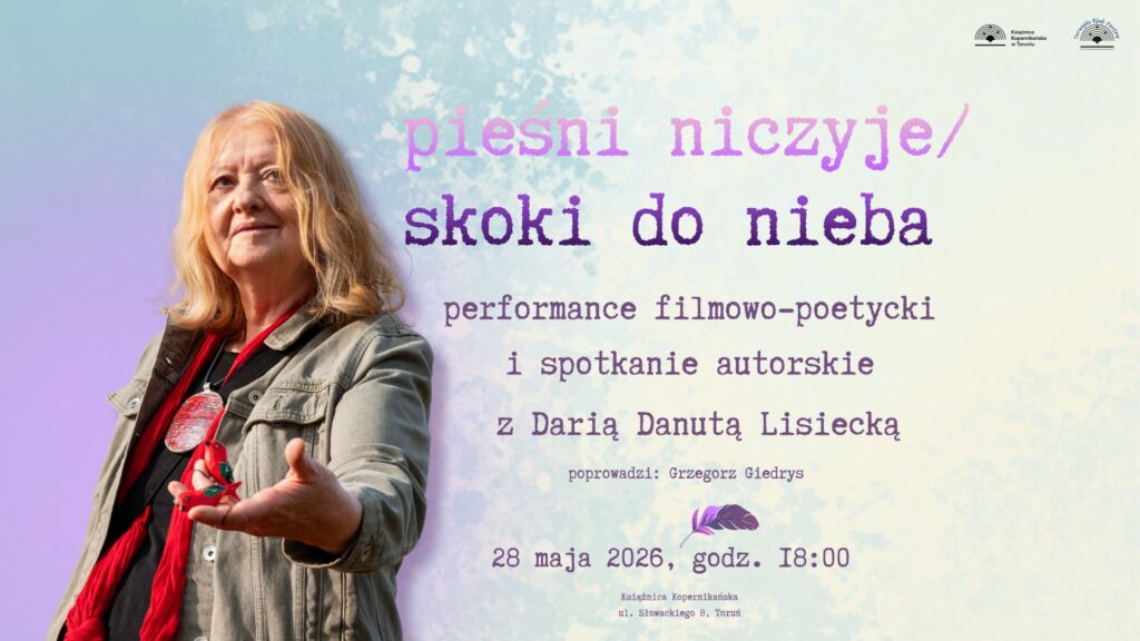 28 MAJA: pieśni niczyje / skoki do nieba. Spotkanie z Darią Danutą Lisiecką
