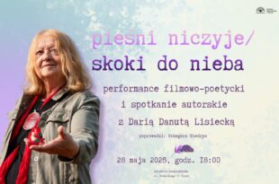 28 MAJA: pieśni niczyje / skoki do nieba. Spotkanie z Darią Danutą Lisiecką