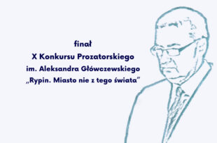 Finał X edycji Konkursu Prozatorskiego im. Aleksandra Główczewskiego - 27 maja - zapraszamy!