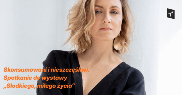 Skonsumowani i nieszczęśliwi. Spotkanie do wystawy „Słodkiego, miłego życia”