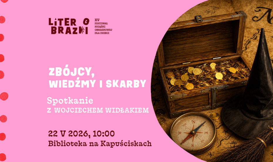 „Zbójcy, wiedźmy i skarby” – spotkanie z Wojciechem Widłakiem w ramach festiwalu LiterObrazki!