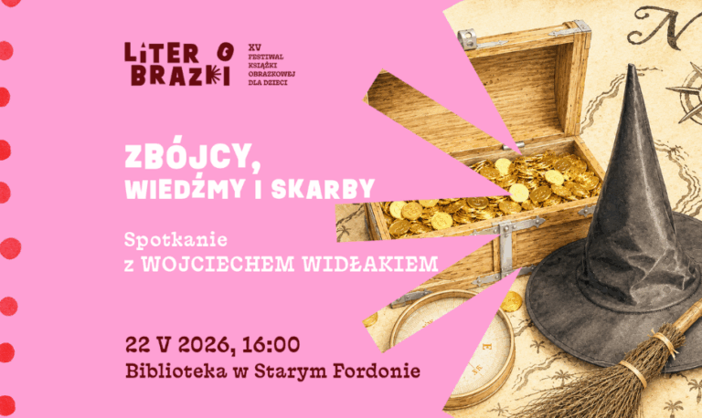 „Zbójcy, wiedźmy i skarby” – spotkanie z Wojciechem Widłakiem  w ramach festiwalu LiterObrazki!