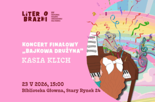 Koncert finałowy „Bajkowa Drużyna” Kasi Klich w ramach festiwalu LiterObrazki!