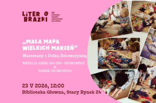 „Mała Mapa Wielkich Marzeń” – warsztaty z Dziką Dziewczynką | Natalia Anna Kalisz-  Odorowicz & Paweł Odorowicz w ramach festiwalu LiterObrazki!