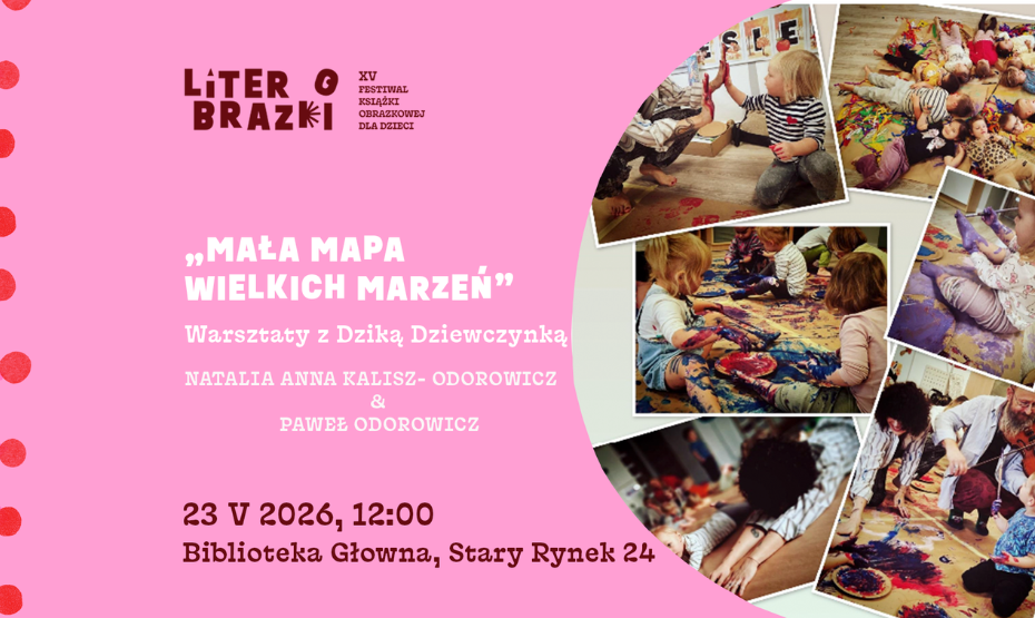 „Mała Mapa Wielkich Marzeń” – warsztaty z Dziką Dziewczynką | Natalia Anna Kalisz-  Odorowicz & Paweł Odorowicz w ramach festiwalu LiterObrazki!