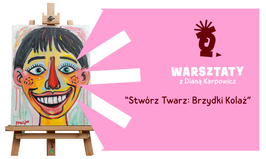 „Stwórz Twarz: Brzydki Kolaż” – warsztaty portretowe z Dianą Karpowicz