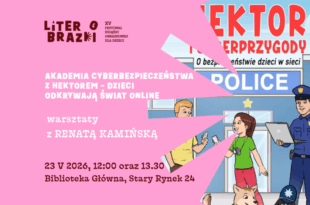 „Akademia Cyberbezpieczeństwa z Hektorem - dzieci odkrywają świat online – warsztaty z Renatą Kamińską w ramach festiwalu LiterObrazki!