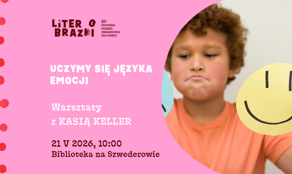 „Uczymy się języka emocji” – warsztaty z Kasią Keller w ramach festiwalu LiterObrazki!