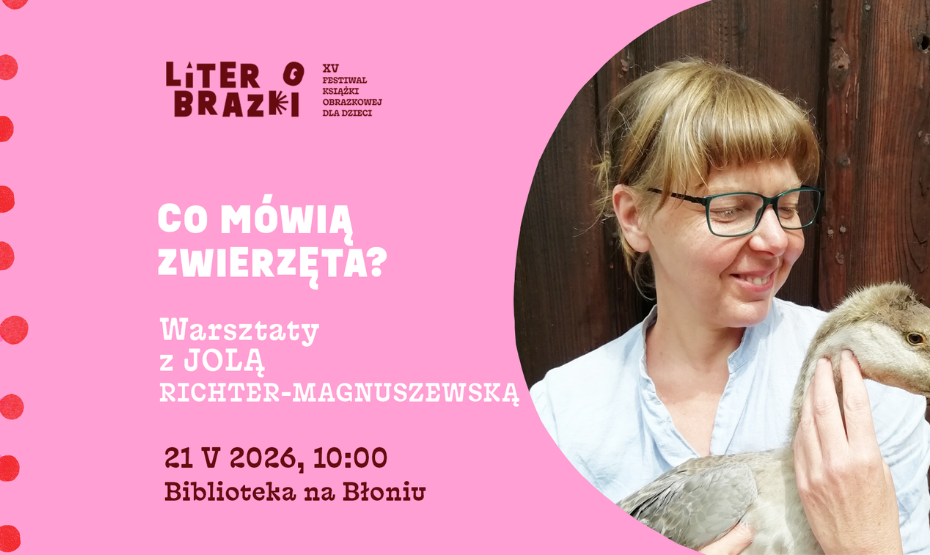 „Co mówią zwierzęta?” – warsztaty z Jolą Richter-Magnuszewską w ramach festiwalu LiterObrazki!