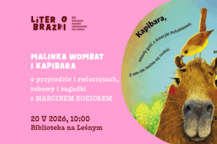 Malinka Wombat i Kapibara – o przyrodzie i zwierzętach, zabawy i zagadki z Marcinem Koziołem w ramach festiwalu LiterObrazki!