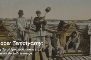 Spacer Tematyczny: Stary Toruń i początki miasta oraz tajemnice Portu Drzewnego