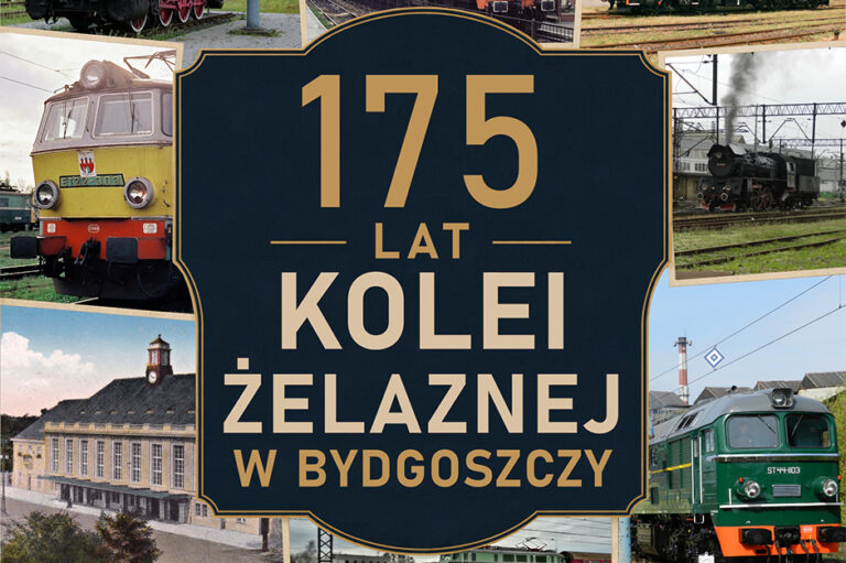 175 LAT KOLEI ŻELAZNEJ W BYDGOSZCZY