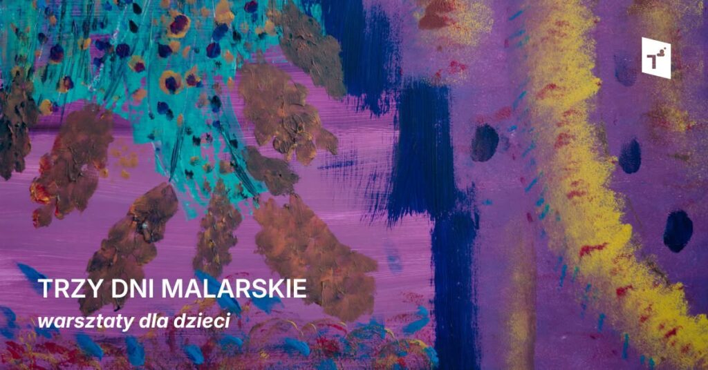 Trzy dni malarskie – warsztaty dla dzieci