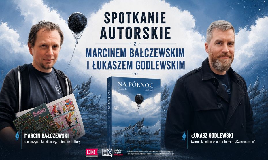 Spotkanie z Marcinem Bałczewskim i Łukaszem Godlewskim w ramach Dyskusyjnego Klubu Książki