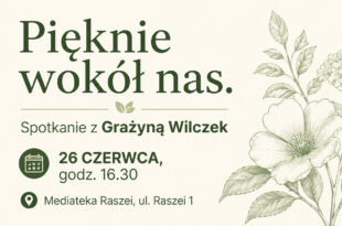 Pięknie wokół nas. Spotkanie z Grażyną Wilczek