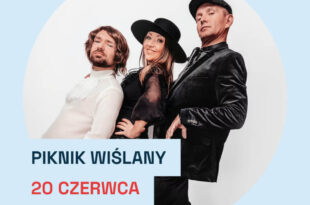 Muzyka, kabaret i zabawa nad Wisłą. Piknik Wiślany już 20 czerwca