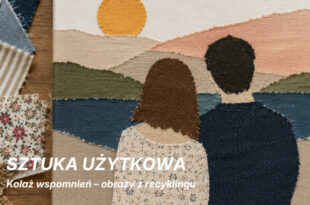 Sztuka użytkowa: Kolaż wspomnień – obrazy z recyklingu