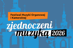Festiwal Muzyki Organowej i Kameralnej „Zjednoczeni Muzyką 2026”