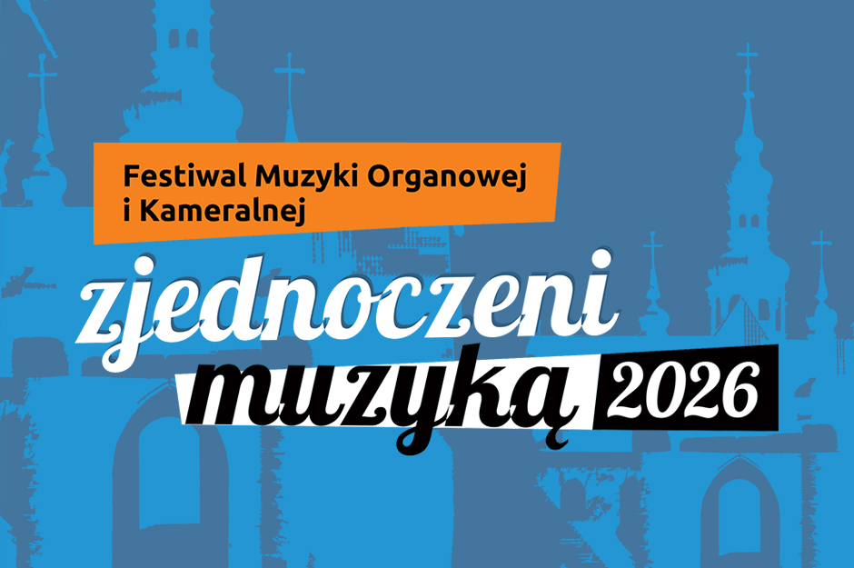Festiwal Muzyki Organowej i Kameralnej „Zjednoczeni Muzyką 2026”