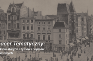 Spacer Tematyczny: Szlakiem starych szyldów i napisów reklamowych