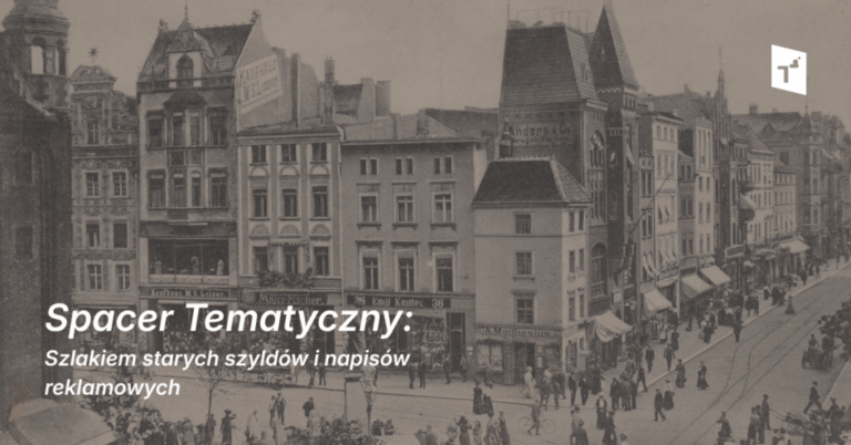 Spacer Tematyczny: Szlakiem starych szyldów i napisów reklamowych
