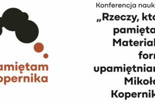 KONFERENCJA NAUKOWA  „Rzeczy, które pamiętają. Materialne formy upamiętniania Mikołaja Kopernika”