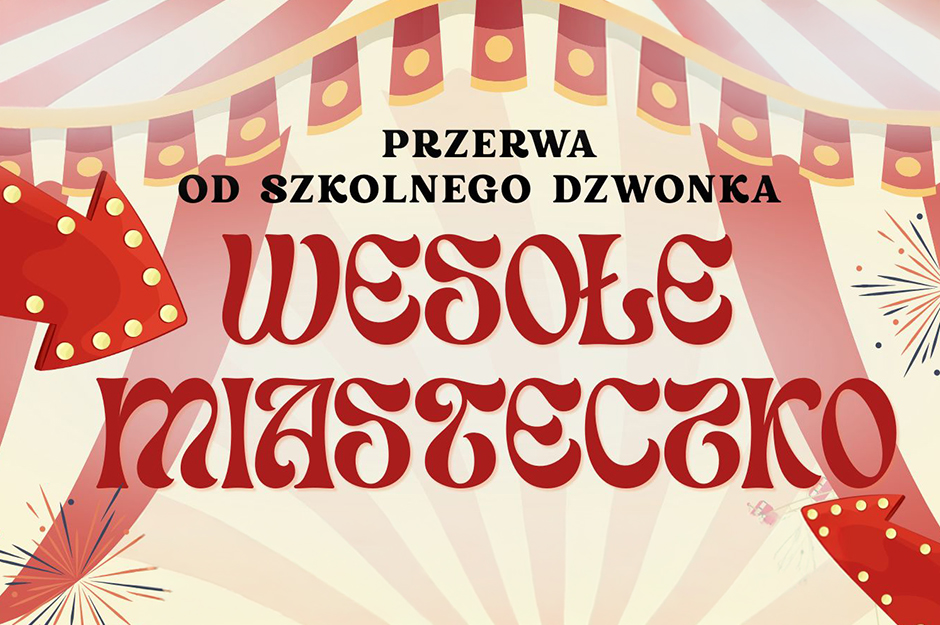 Przerwa od szkolnego dzwonka: Wesołe Miasteczko!
