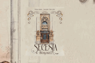 PREMIERY: Secesja w Bydgoszczy – premiera albumu i spotkanie z autorami Iwoną Jantoń oraz Sławomirem Marcysiakiem