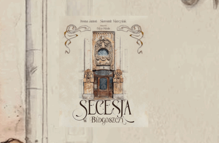 PREMIERY: Secesja w Bydgoszczy – premiera albumu i spotkanie z autorami Iwoną Jantoń oraz Sławomirem Marcysiakiem