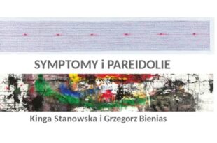 Wystawa haftów Kingi Stanowskiej i malarstwa Grzegorza Bieniasa „Symptomy i Pareidolie”