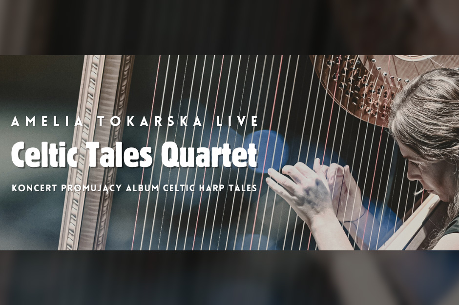 Weekend z harfą w Wahadle – Amelia Tokarska, Celtic Tales Quartet