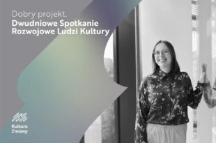 Dobry projekt. Dwudniowe Spotkanie Rozwojowe Ludzi Kultury