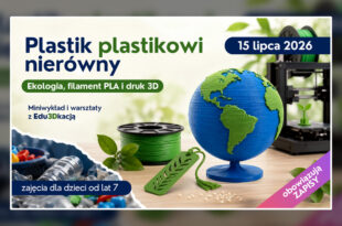 Plastik plastikowi nierówny. Ekologia, filament PLA i druk 3D | miniwykład i warsztaty z Edu3Dkacją