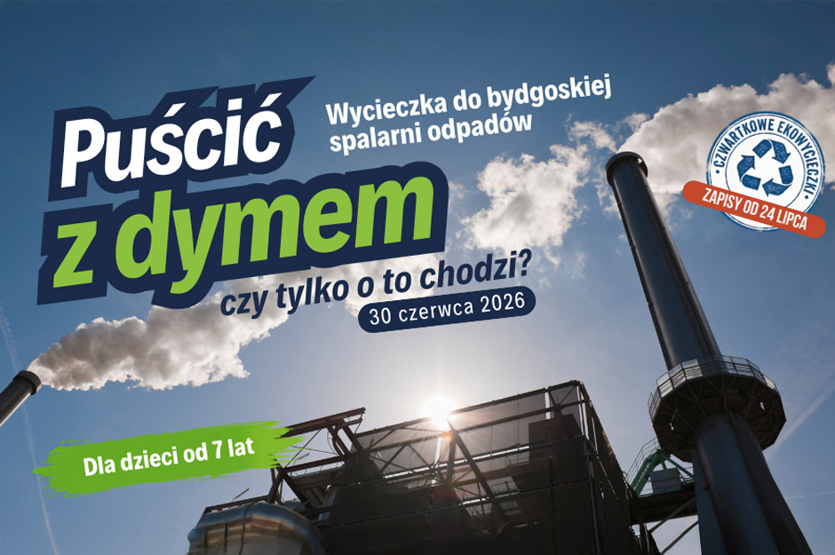 Puścić z dymem - czy tylko o to chodzi?   |  Czwartkowa EkoWycieczka do bydgoskiej spalarni odpadów