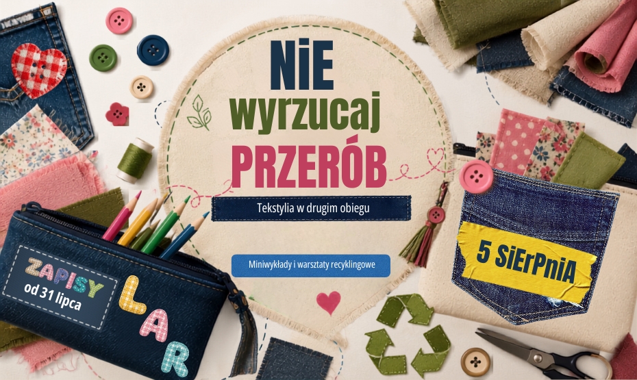 Nie wyrzucaj, przerób. Tekstylia w drugim obiegu |  Miniwykład i warsztaty recyklingowe