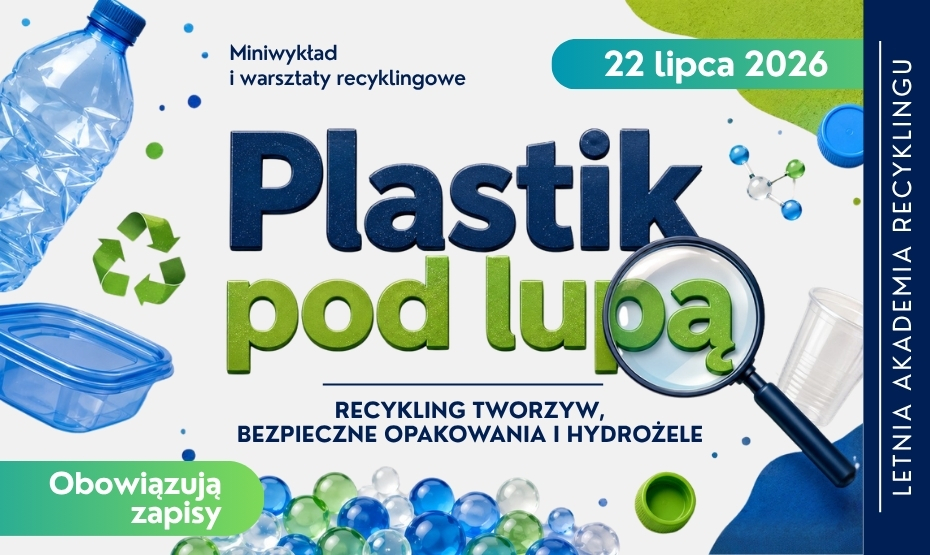 Plastik pod lupą. Recykling tworzyw, bezpieczne opakowania i hydrożele  |  Miniwykład i warsztaty recyklingowe