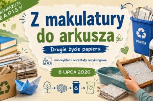 Drugie życie papieru - miniwykład i warsztaty recyklingowe